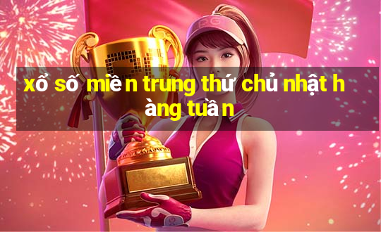 xổ số miền trung thứ chủ nhật hàng tuần