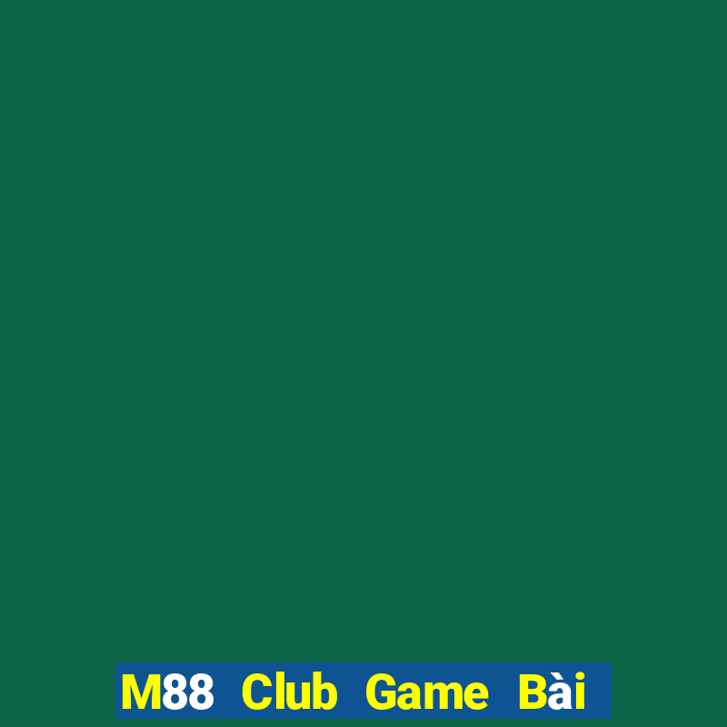 M88 Club Game Bài Online Miễn Phí