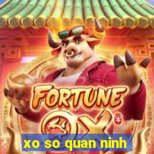 xo so quan ninh