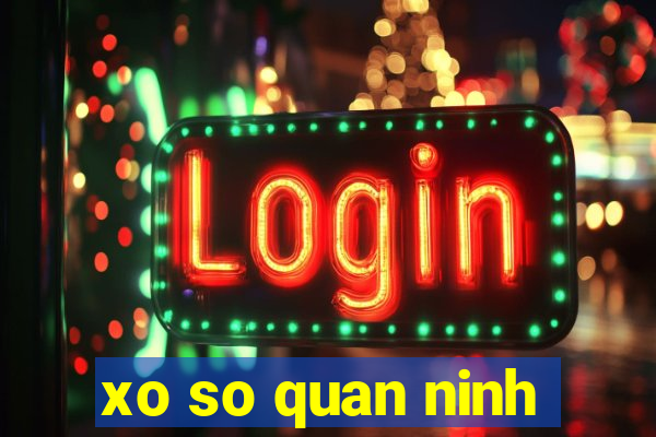 xo so quan ninh