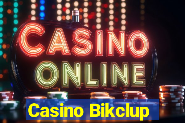 Casino Bikclup