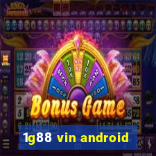 1g88 vin android