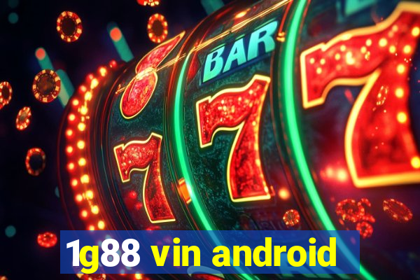 1g88 vin android