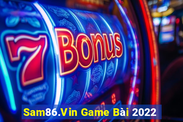 Sam86.Vin Game Bài 2022