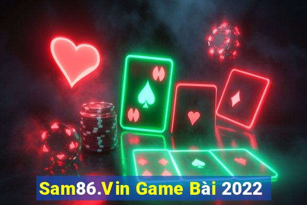 Sam86.Vin Game Bài 2022