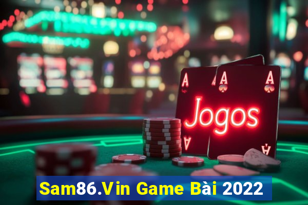 Sam86.Vin Game Bài 2022