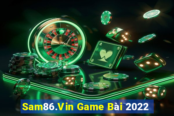 Sam86.Vin Game Bài 2022