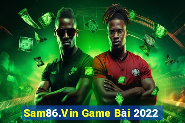 Sam86.Vin Game Bài 2022