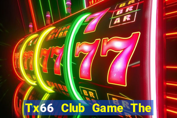 Tx66 Club Game The Bài Hay Nhất 2021