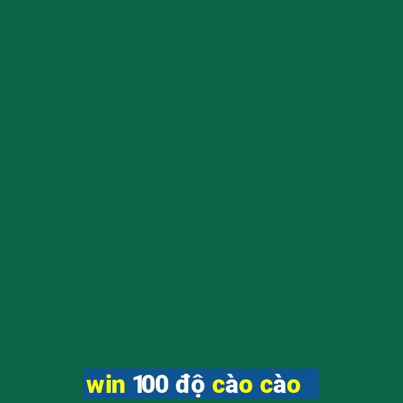 win 100 độ cào cào