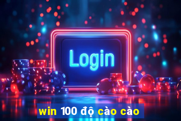 win 100 độ cào cào