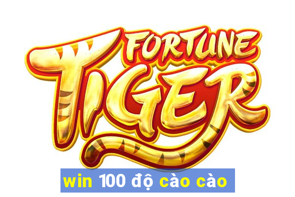 win 100 độ cào cào