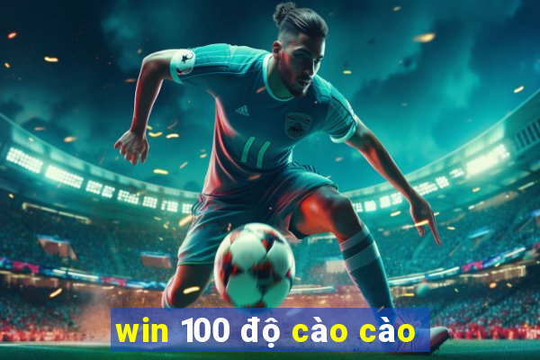 win 100 độ cào cào