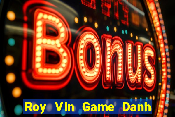 Roy Vin Game Danh Bai 3C