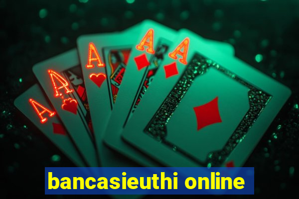 bancasieuthi online