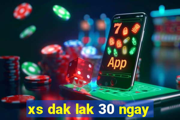 xs dak lak 30 ngay