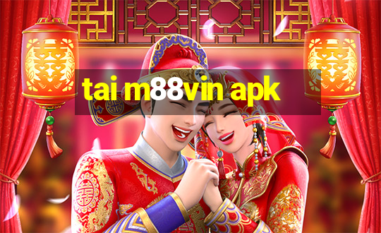 tai m88vin apk