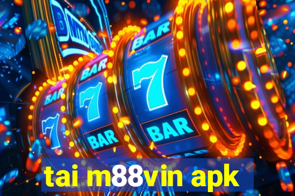 tai m88vin apk