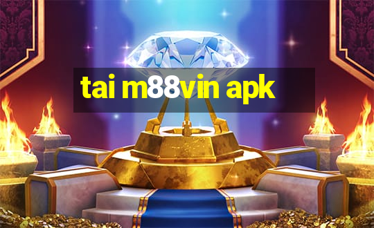 tai m88vin apk