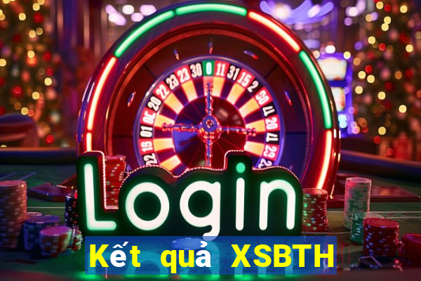 Kết quả XSBTH hôm nay