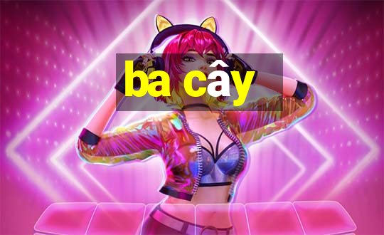 ba cây