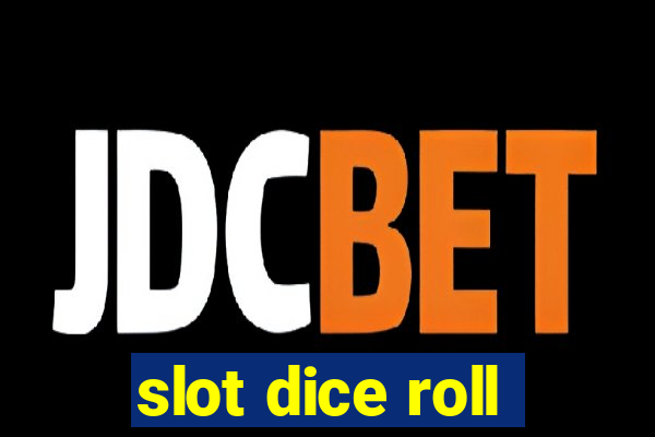 slot dice roll