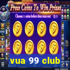 vua 99 club