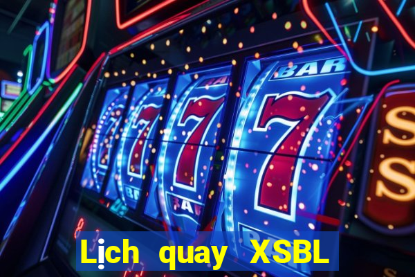 Lịch quay XSBL ngày 6