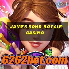 james bond royale casino