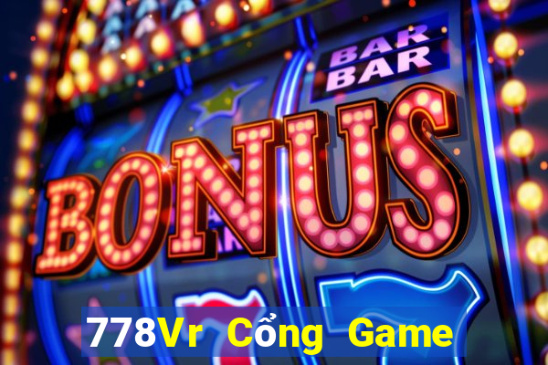 778Vr Cổng Game Cá Cược Uy Tín