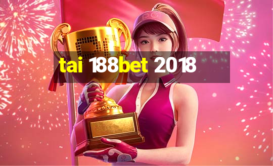 tai 188bet 2018