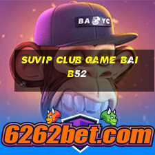 Suvip Club Game Bài B52