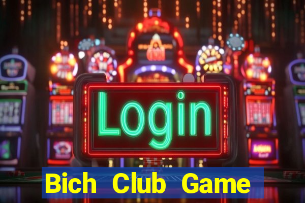 Bich Club Game Bài Online Chơi Cùng Bạn Bè