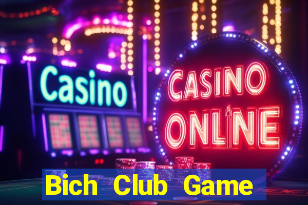 Bich Club Game Bài Online Chơi Cùng Bạn Bè