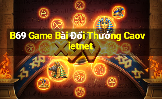 B69 Game Bài Đổi Thưởng Caovietnet