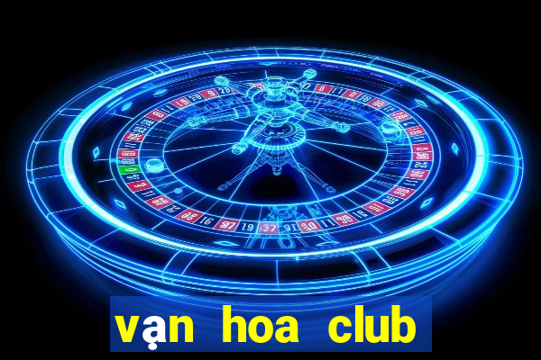 vạn hoa club chương dương độ