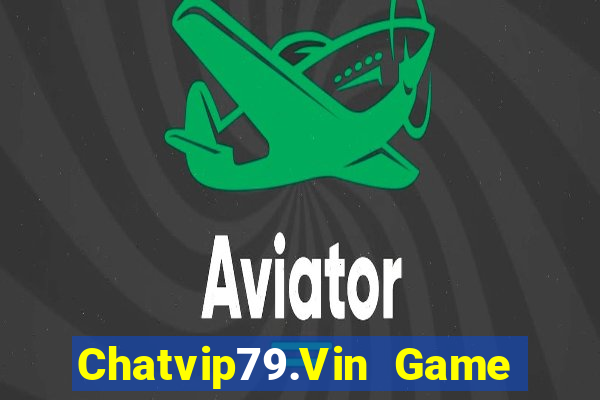 Chatvip79.Vin Game Bài Sunwin