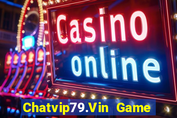 Chatvip79.Vin Game Bài Sunwin