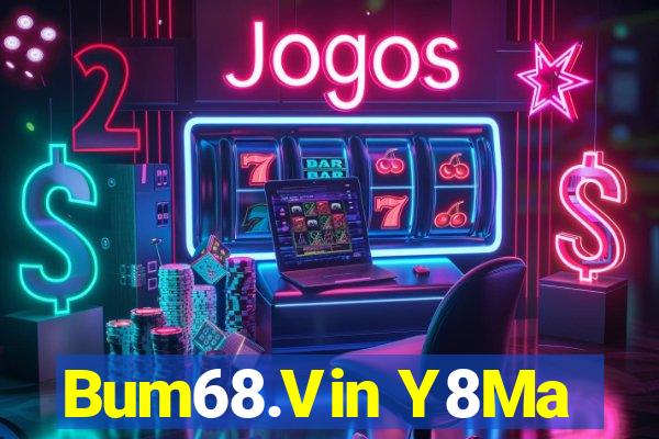 Bum68.Vin Y8Ma