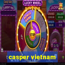 casper vietnam