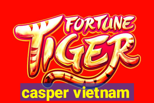 casper vietnam