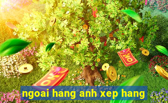 ngoai hang anh xep hang