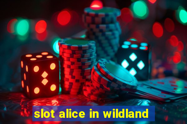 slot alice in wildland