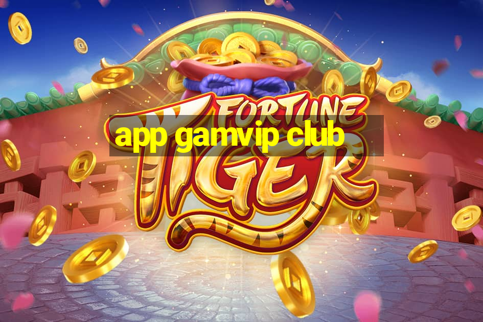 app gamvip club