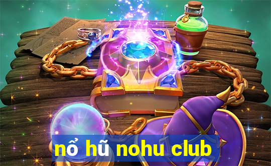 nổ hũ nohu club