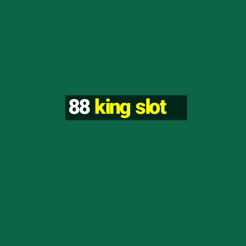 88 king slot