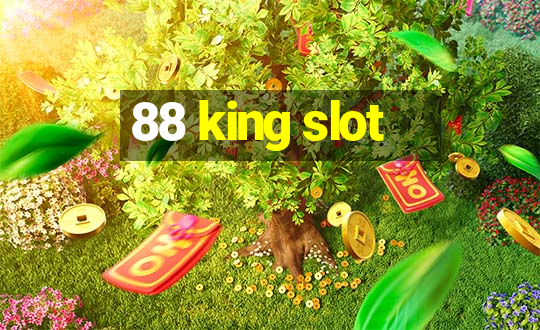 88 king slot