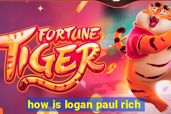 how is logan paul rich