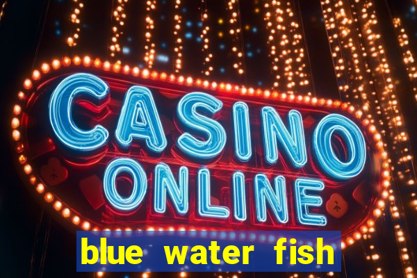 blue water fish slot game