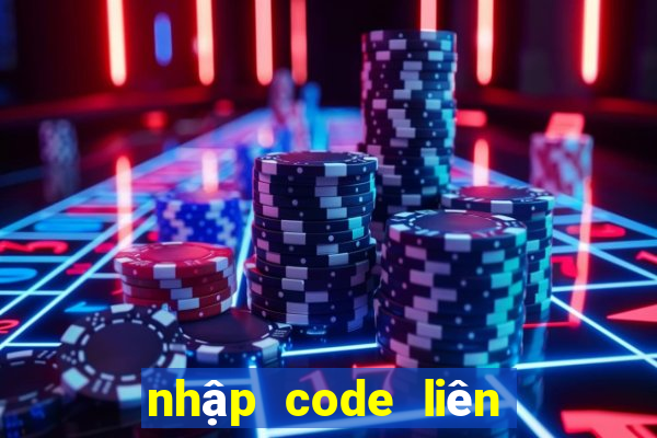 nhập code liên quân mobile